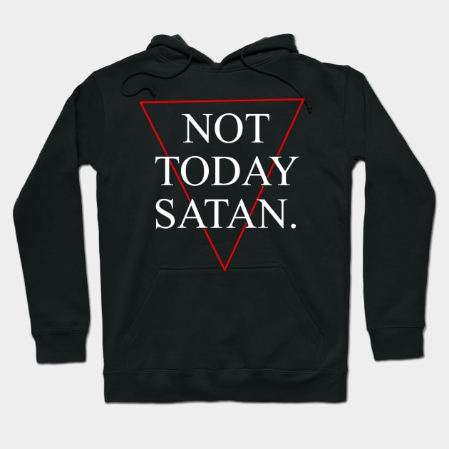 Not Today Satan! Hoodie by wemerge